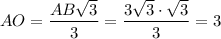 AO=\dfrac{AB\sqrt{3}}{3}=\dfrac{3\sqrt{3}\cdot \sqrt{3}}{3}=3