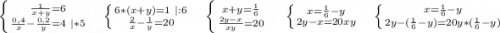 \left \{ {{\frac{1}{x+y}=6 } \atop {\frac{0,4}{x} -\frac{0,2}{y}=4\ |*5 }} \right. \ \ \ \ \left \{ {{6*(x+y)=1\ |:6} \atop {\frac{2}{x}-\frac{1}{y}=20 }} \right.\ \ \ \ \left \{ {{x+y=\frac{1}{6} } \atop {\frac{2y-x}{xy}=20 }} \right.\ \ \ \ \ \left \{ {{x=\frac{1}{6} -y} \atop {2y-x=20xy}} \right.\ \ \ \ \left \{ {{x=\frac{1}{6}-y } \atop {2y-(\frac{1}{6}-y) =20y*(\frac{1}{6}-y) }} \right. \\