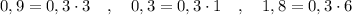 0,9=0,3\cdot 3\ \ \ ,\ \ \ 0,3=0,3\cdot 1\ \ \ ,\ \ \ 1,8=0,3\cdot 6