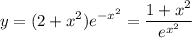 \displaystyle y=(2+x^2)e^{-x^2}=\frac{1+x^2}{e^{x^2}}