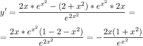 \displaystyle y'=\frac{2x*e^{x^2}-(2+x^2)*e^{x^2}*2x}{e^{2x^2}} =\\\\=\frac{2x*e^{x^2}(1-2-x^2)}{e^{2x^2}}=-\frac{2x(1+x^2)}{e^{x^2}}