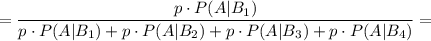=\dfrac{p\cdot P(A|B_1)}{p\cdot P(A|B_1)+p\cdot P(A|B_2)+p\cdot P(A|B_3)+p\cdot P(A|B_4)}=