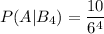 P(A|B_4)=\dfrac{10}{6^4}