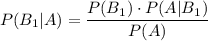 P(B_1|A)=\dfrac{P(B_1)\cdot P(A|B_1)}{P(A)}
