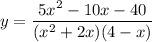 \displaystyle y=\frac{5x^2-10x-40}{(x^2+2x)(4-x)}