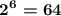 \mbox{\mathversion{bold} \displaystyle 2^6=64}