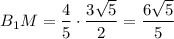 B_1M=\dfrac{4}{5}\cdot \dfrac{3\sqrt{5}}{2}=\dfrac{6\sqrt{5}}{5}