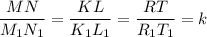 \dfrac{MN}{M_1N_1} =\dfrac{KL}{K_1L_1} =\dfrac{RT}{R_1T_1} =k