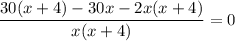 \dfrac{30(x+4)-30x-2x(x+4)}{x(x+4)}=0