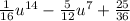 \frac{1}{16} {u}^{14} - \frac{5}{12} {u}^{7} + \frac{25}{36}