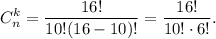 \displaystyle C^{k} _{n} = \frac{16!}{10! (16-10)!}= \frac{16!}{10! \cdot 6!}.