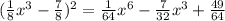 (\frac{1}{8}x^{3} - \frac{7}{8})^{2} = \frac{1}{64}x^{6} - \frac{7}{32}x^{3} + \frac{49}{64}