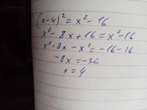 Реши уравнение:(x-4)^2=x^2-16.