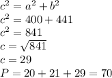 c^{2}=a^{2} + b^{2} \\c^{2}=400+441\\c^{2}=841\\ c=\sqrt{841}\\ c=29\\P=20+21+29=70
