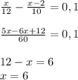 \frac{x}{12}-\frac{x-2}{10}=0,1\\\\\frac{5x-6x+12}{60}=0,1\\\\12-x=6\\x=6