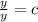  \frac{y}{y} = c