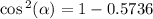  \cos {}^{2} ( \alpha ) = 1 - 0.5736