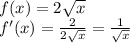 f(x)=2\sqrt x\\f'(x)=\frac2{2\sqrt x}=\frac1{\sqrt x}