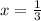 x = \frac{1}{3} 