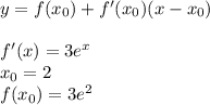 y = f(x_0) + f'(x_0)(x - x_0) \\ \\ f'(x) = 3 {e}^{x} \\x_0 = 2 \\ f(x_0) = 3 {e}^{2} 