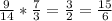 \frac{9}{14} *\frac{7}{3} = \frac{3}{2} =\frac{15}{6}