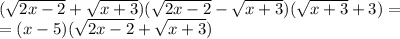 (\sqrt{2x-2}+\sqrt{x+3})( \sqrt{2x - 2}-\sqrt{x + 3} )( \sqrt{x + 3}+3) =\\=(x - 5)(\sqrt{2x-2}+\sqrt{x+3})