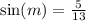  \sin(m ) = \frac{5}{13} 