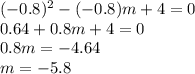 (-0.8)^2-(-0.8)m+4=0\\0.64+0.8m+4=0\\0.8m=-4.64\\m=-5.8