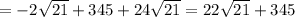 = - 2 \sqrt{21} + 345 + 24 \sqrt{21} = 22 \sqrt{21} + 345