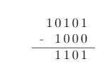 Числа в двоичной системе имеют вид: 10101₂ и 1000₂ . какой вид имеет их разность?