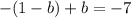 -(1-b)+b=-7