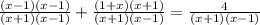 \frac{(x-1)(x-1)}{(x+1)(x-1)} + \frac{(1+x)(x+1)}{(x+1)(x-1)} =\frac{4}{(x+1)(x-1)}