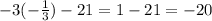 -3(-\frac{1}{3})-21=1-21=-20