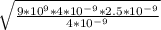 \sqrt{\frac{9*10^{9}*4*10^{-9}*2.5*10^{-9}}{4*10^{-9}}}
