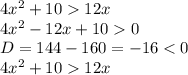 4x^2+1012x\\4x^2-12x+100\\D=144-160=-16<0\\4x^2+1012x