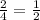  \frac{2}{4} = \frac{1}{2} 