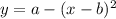 y=a-(x-b)^2