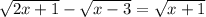 \sqrt{2x+1}- \sqrt{x-3}= \sqrt{x+1}