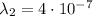 \lambda_2 = 4\cdot10^{-7}