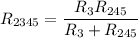 R_{2345}=\dfrac {R_3R_{245}}{R_3+R_{245}}