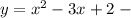 y=x^2-3x+2\;-