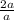 \frac{2a}{a}