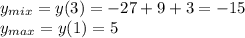y_{mix}=y(3)=-27+9+3=-15\\y_{max}=y(1)=5