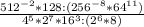 \frac{512^{-2}*128:(256^{-8}*64^{11}) }{4^{5}*2^{7}*16^{3}:(2^{6}*8)}