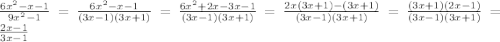 \frac{6x^{2}-x-1}{9x^{2} - 1} = \frac{6x^{2}-x-1}{(3x-1)(3x+1)} = \frac{6x^{2}+2x-3x-1}{(3x-1)(3x+1)} = \frac{2x(3x+1) - (3x+1)}{(3x-1)(3x+1)} = \frac{(3x+1)(2x-1)}{(3x-1)(3x+1)} = \frac{2x-1}{3x-1}