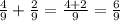  \frac{4}{9} + \frac{2}{9} = \frac{4 + 2}{9} = \frac{6}{9} 