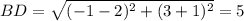 BD = \sqrt{(-1-2)^{2}+ (3+1)^{2}} = 5