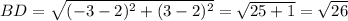 BD = \sqrt{(-3-2)^{2}+ (3-2)^{2}} = \sqrt{25+1}=\sqrt{26}