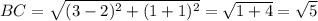 BC = \sqrt{(3-2 )^{2}+ (1+1)^{2}} = \sqrt{1+4} =\sqrt{5}