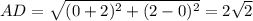 AD = \sqrt{(0 + 2 )^{2}+ (2-0)^{2}} = 2\sqrt{2}